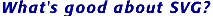 What's good about SVG?